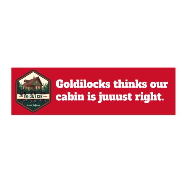 "Goldilocks thinks our cabin is juuust right." Bumper Sticker, Fun Car Decals, Nature Lover Gift, Travel Souvenir, Camping Accessories